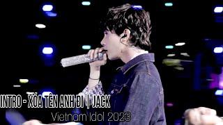 Jack - J97 | Live | Intro & Xóa Tên Anh Đi | Vietnam Idol 2023