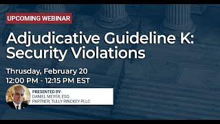 Adjudicative Guideline K Security Violations - Security Clearance Webinar - Tully Rinckey PLLC