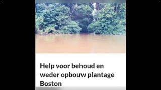 HELP VOOR BEHOUD EN WEDEROPBOUW VAN PLANTAGE BOSTON IN SURINAME