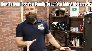 How To Convince Your Family To Let You Ride A Motorcycle