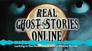 Lurking in the Closet | Real Ghost Stories Online | Real Ghost Stories Online