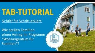 Wohneigentum für Familien - Schritt für Schritt durch den Antrag #TABTutorial