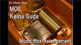 MOIL/Keina Suda [Music Box]