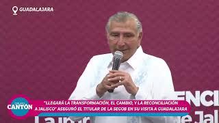 “Llegará la transformación, el cambio, y la reconciliación a Jalisco” aseguró el titular de la SEGOB