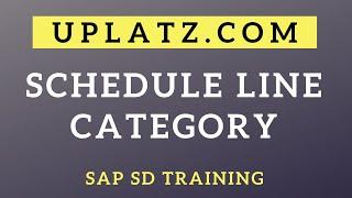 Schedule Line Category | SAP SD Training | SAP Sales and Distribution Certification Course | Uplatz