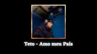 Teto - Amo meu País (Letra/Lyrics)