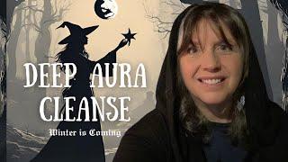 Winter is Coming: Deep Aura Cleanse