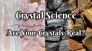 Crystal Science | Are Your Crystals Real?