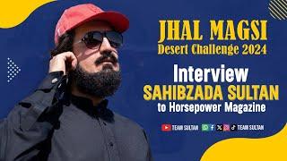 Sahibzada Sultan Exclusive Interview Jhal Magsi Desert Challenge 2024 Team Sultan