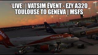  LIVE: VATSIM Event - Toulouse to Geneva | A320 (SL) Easyjet Real Ops Flight