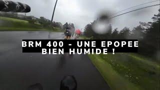 BRM 400 - Une aventure épique bien humide !!