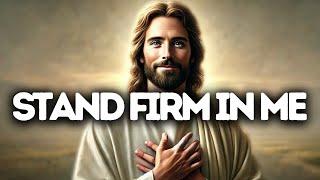 Stand Firm in Me | God Says | God Message Today | Gods Message Now | God Message | God Say