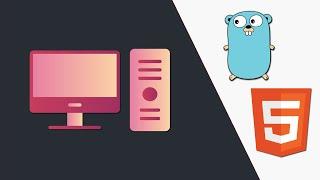 Build a Desktop App with Go and HTML5