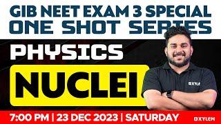 GIB NEET Exam 3 Special One Shot Series | Physics | Nuclei | Xylem NEET