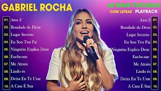  GABRIELA ROCHA: AS MELHORES MÚSICAS GOSPEL COM LETRA!  NOVOS LANÇAMENTOS E MAIS TOCADAS 