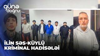 Günə doğru | İlin səs-küylü kriminal hadisələri