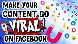 MAKE YOUR CONTENT GO VIRAL ON FACEBOOK USING FREE TRAFFIC