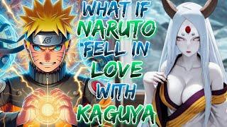 What if Naruto Fell in Love with Kaguya Goddess!?