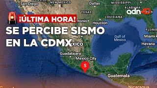 ¡Última Hora! Se percibe sismo en la CDMX