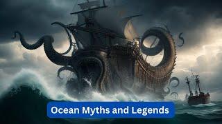 Ocean Myths and Legends - The Truth Behind the Tales