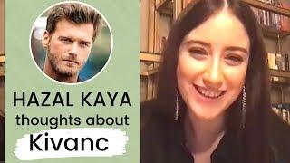 Hazal Kaya  Thoughts about Kivanc Tatlitug  English   2020