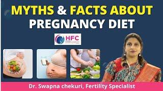 Myths and Facts About Pregnancy Diet || Best Fertility Centre || HFC