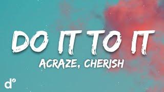 ACRAZE - Do It To It (ft. Cherish)