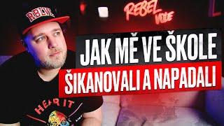 JAK MĚ VE ŠKOLE ŠIKANOVALI A NAPADALI