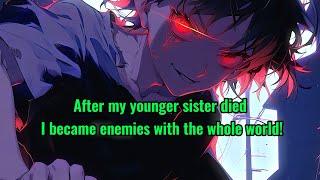 After my younger sister died, I became enemies with the whole world!