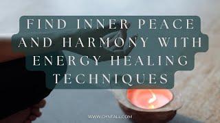 Find Inner Peace and Harmony with Energy Healing Techniques