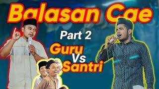 Balasan Cae Aceh Part 2 - Guru Vs Santri