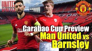 It's Carabao Cup Time! | Manchester United vs Barnsley League Cup Match Preview