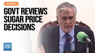 Pakistan's Deputy PM Ishaq Dar Reviews Sugar Prices | Dawn News English