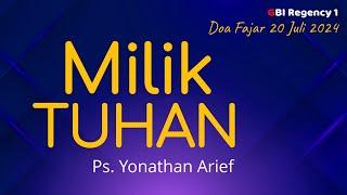 Milik TUHAN | Doa Fajar - 20 Juli 2024 | Ps. Yonathan Arief | Pkl : 05.00 Wib
