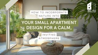 How to Incorporate Nature into Your Small Apartment Design for a Calm, Inviting Atmosphere