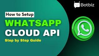 Complete WhatsApp Cloud API Setup | Botbiz