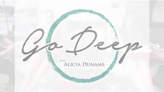 Go Deep with Alicia Dunams