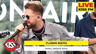 FLORIN RISTEI - Timpul vindeca totul (LIVE @ KISS FM) #premieraLive