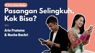 #2 Curhat Babu - Pasangan Selingkuh, Kok Bisa? |  Nucha Bachri & Ario Pratomo