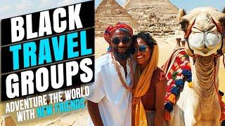 20 Black Owned Travel Groups to Adventure the World