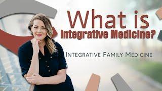 What is Integrative Medicine? - Kara Dobelis Pohren MSN, ARNP, FNP-BC - Integrative Family Medicine