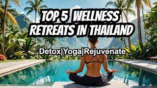 Thailand's BEST Wellness Retreats for Mind and Body Rejuvenation