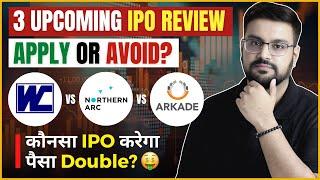 Arkade Developers IPO vs Northern Arc Capital vs Western Carriers IPO - 3 Upcoming IPOs REVIEW 