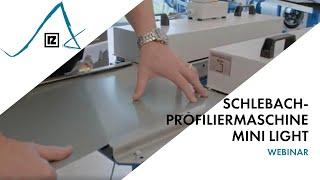 Webinar: Schlebach-Profiliermaschine MINI LIGHT ()