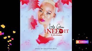 LadyGlow ft Efo Shaker - I Need It Audio