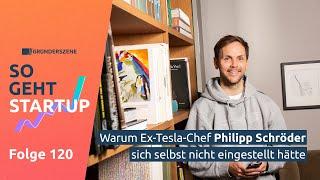 Ex-Tesla-Chef Philipp Schröder über Brüche im Lebenslauf | So geht Startup 120