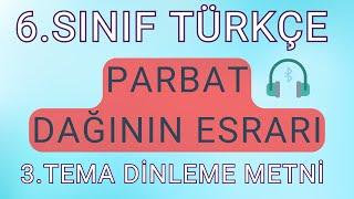 6.SINIF TÜRKÇE 3.TEMA | PARBAT DAĞININ ESRARI | DİNLEME METNİ (HD)