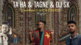 TA HA & TAGNE - L'merbout | NADI CANADI (DJ SK Muchup Remix)