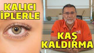 Kalıcı İplerle, Kaş Asma , Göz Kapağı Kaldırma ve Badem Göz Nasıl Yapılır ?