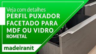 Confira com detalhes Puxador Facetado RM 183 para MDF 3mts Rometal na Madeiranit!